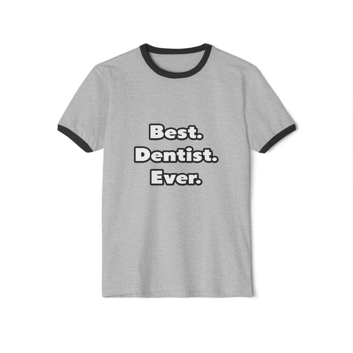 Best. Dentist. Ever - Unisex Cotton Ringer T-Shirt