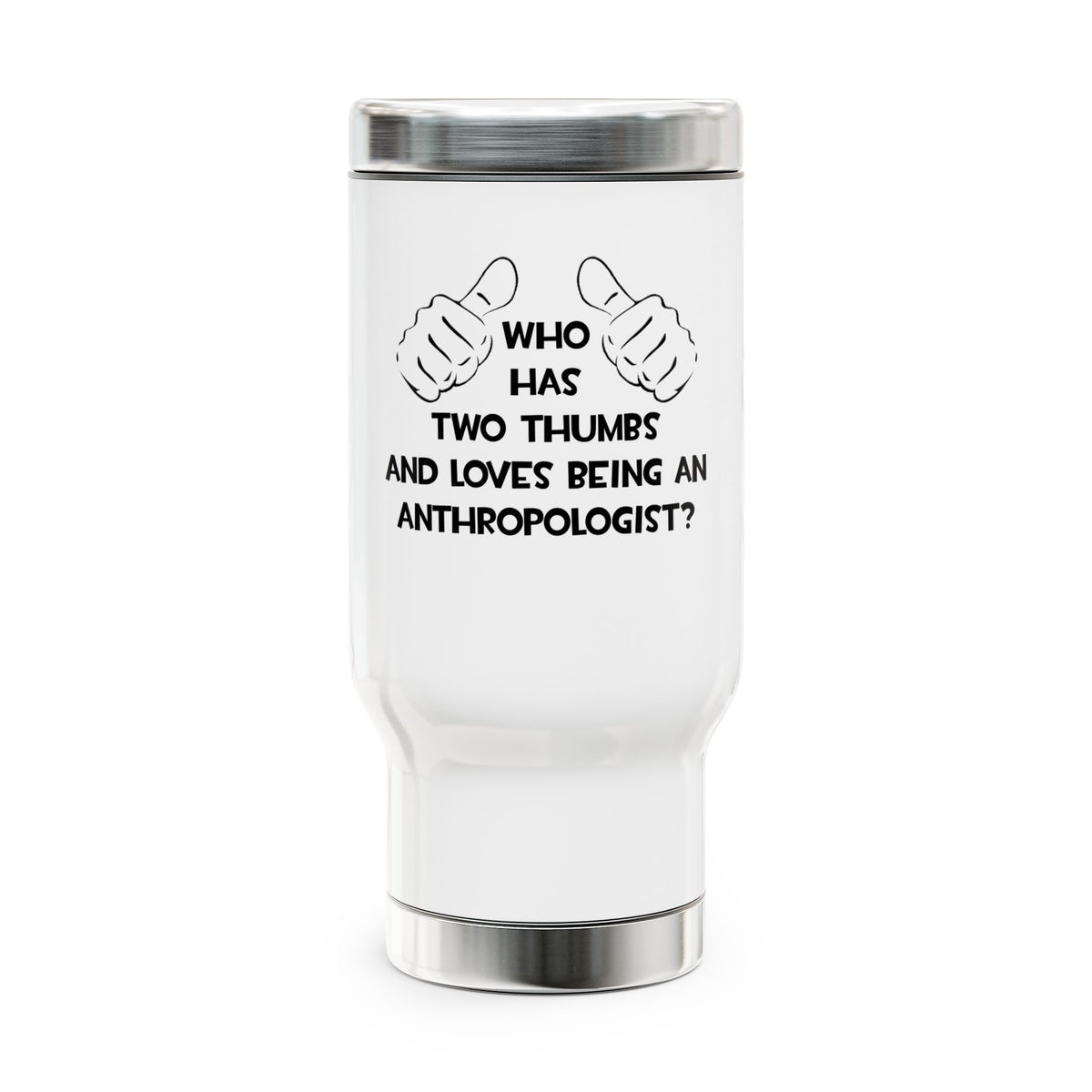 Two Thumbs and Loves Being an Anthropologist - Stainless Steel Travel Mug with Handle, 14oz