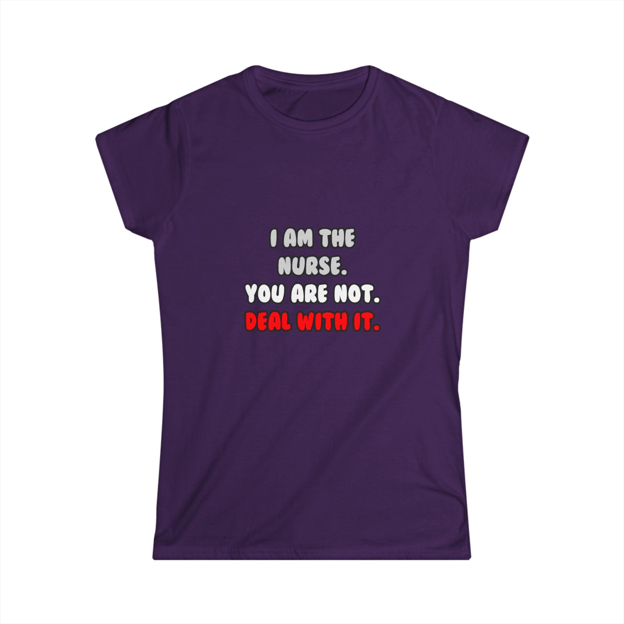 Deal With It ... Funny Nurse - Women's Softstyle Tee