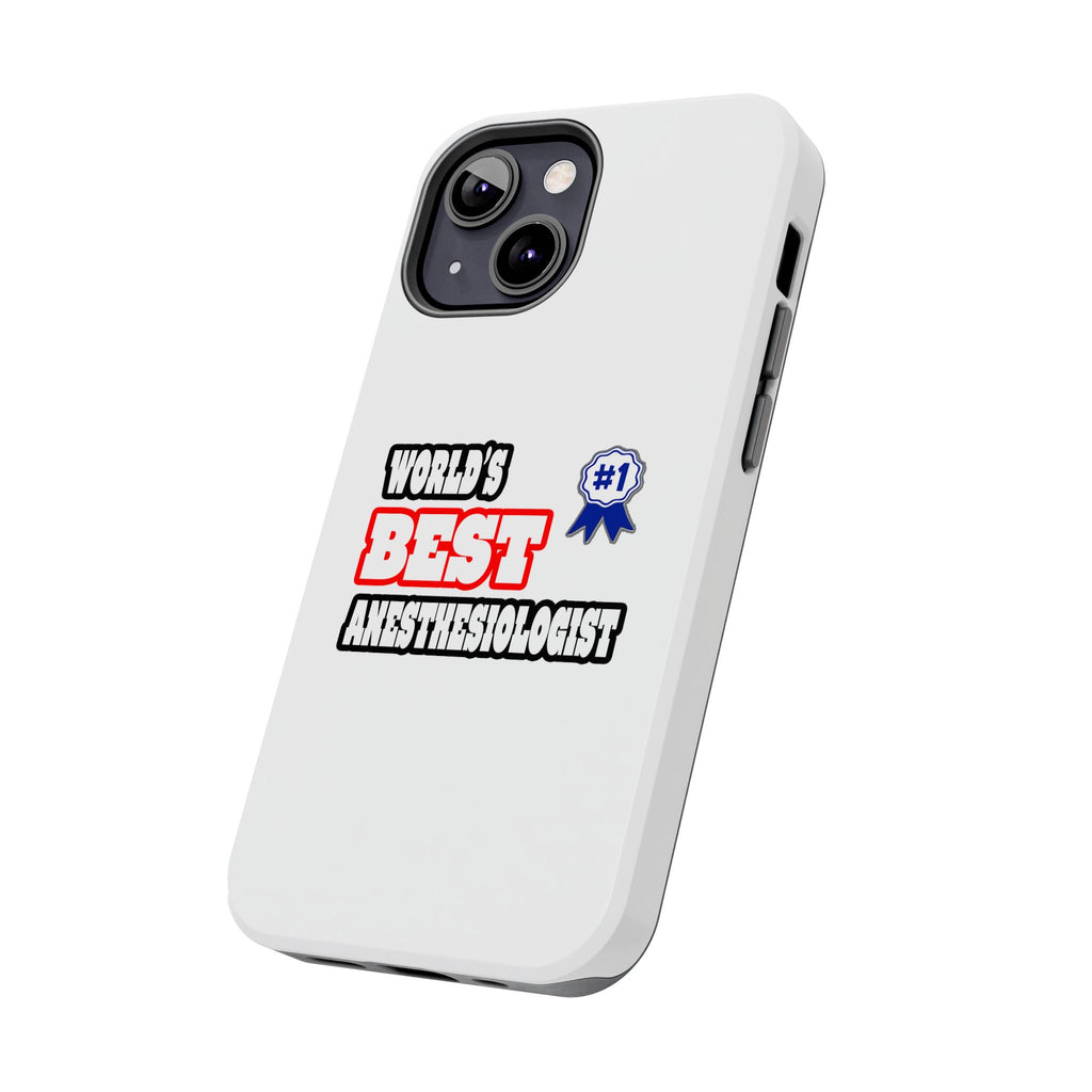 World's Best Anesthesiologist - Tough Phone Cases