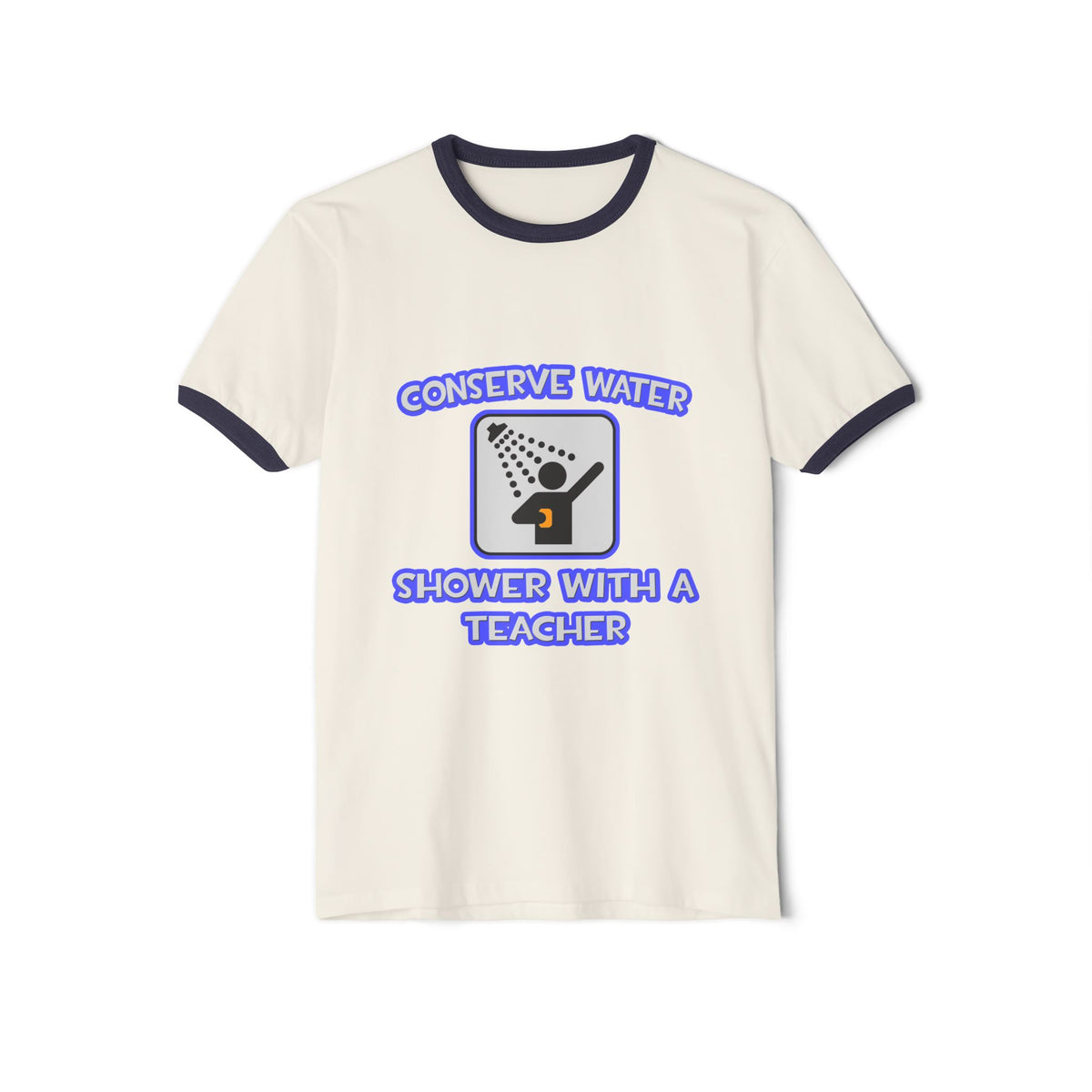 Conserve Water .. Shower With a Teacher - Unisex Cotton Ringer T-Shirt