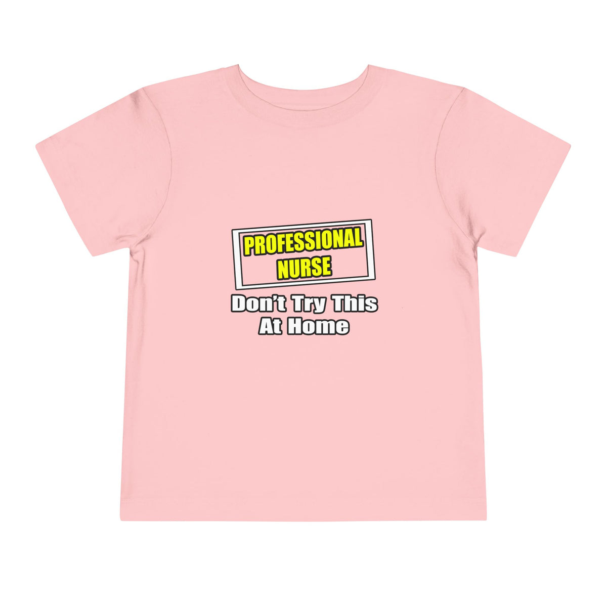 Professional Nurse...Don't Try This At Home - Toddler Short Sleeve Tee