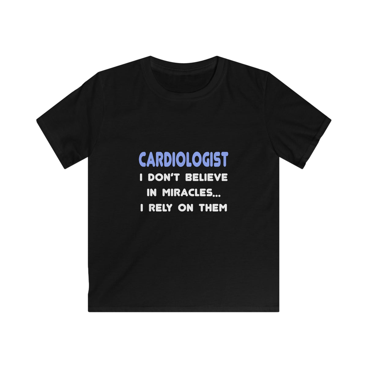 Miracles and Cardiologists - Kids Softstyle Tee