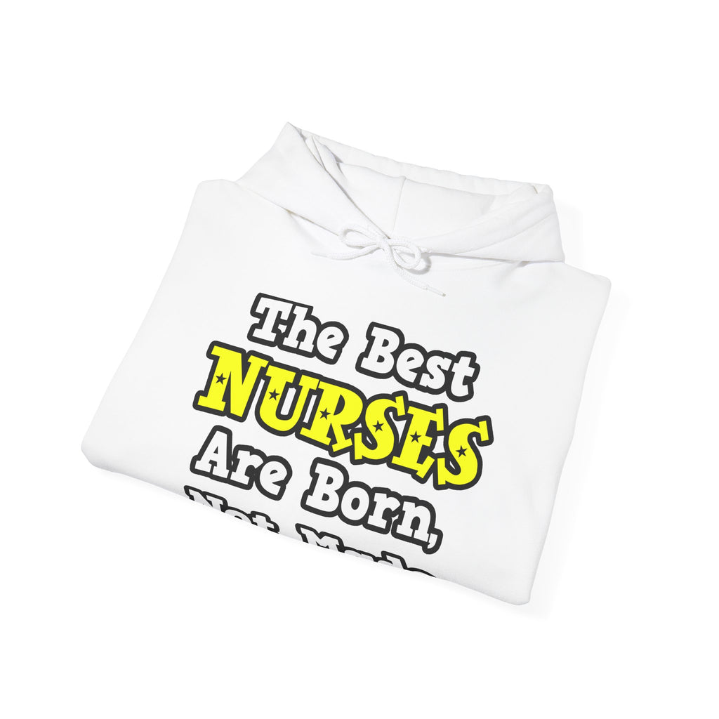 The Best Nurses Are Born, Not Made - Unisex Heavy Blend™ Hooded Sweatshirt