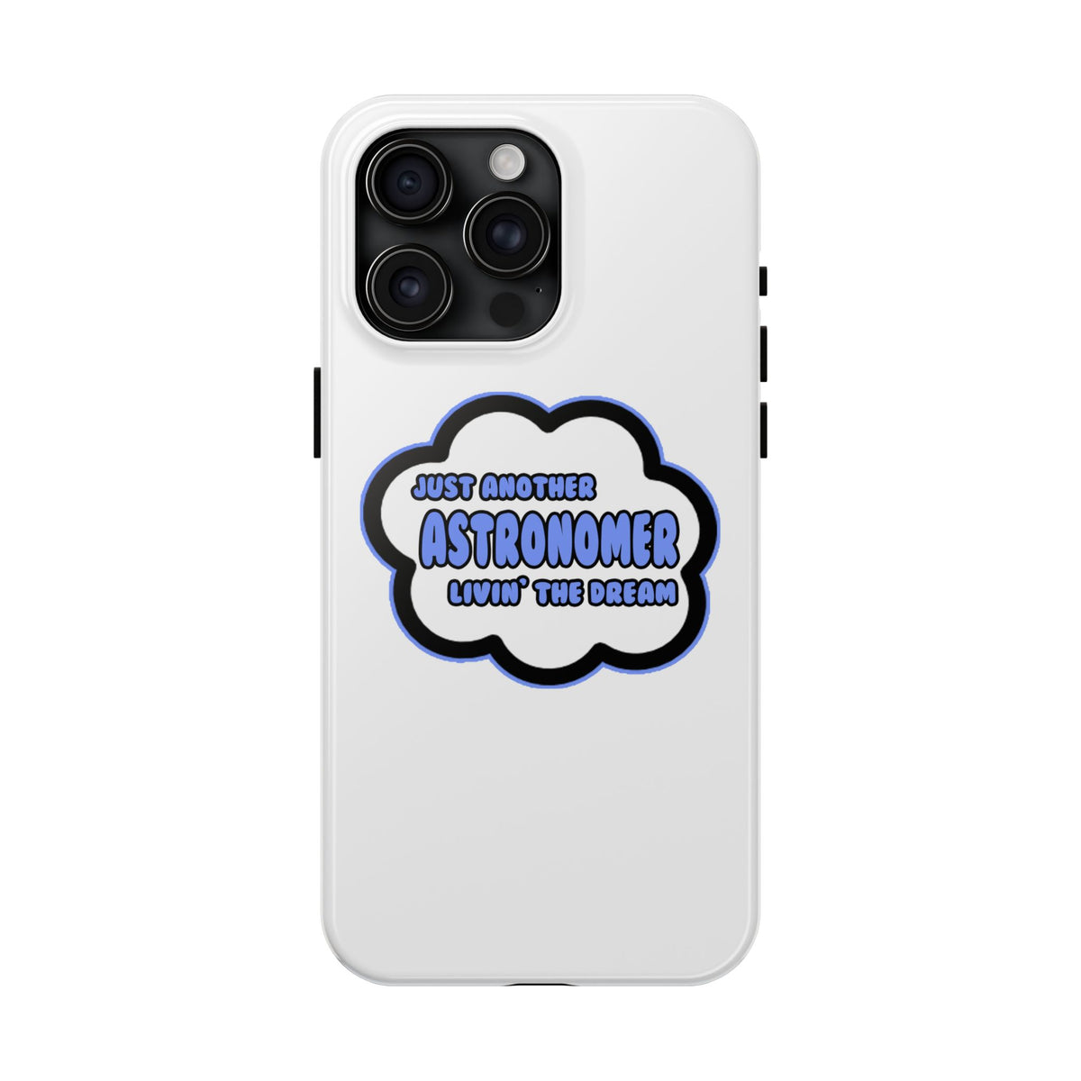 Astronomer .. Livin' The Dream - Tough Phone Cases