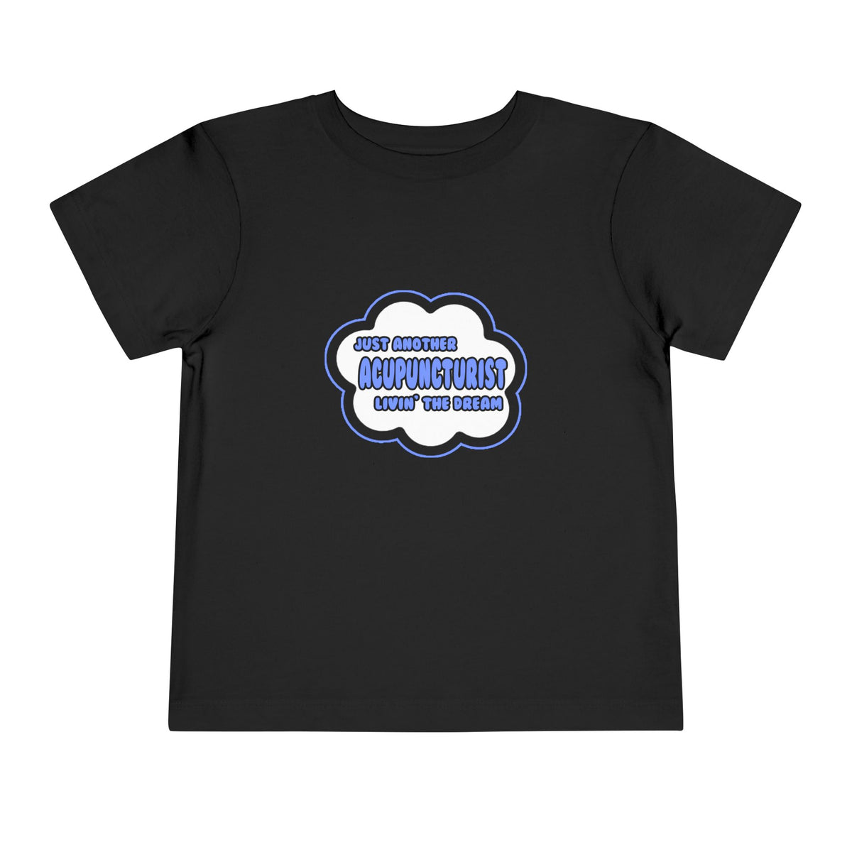 Acupuncturist .. Livin' The Dream - Toddler Short Sleeve Tee