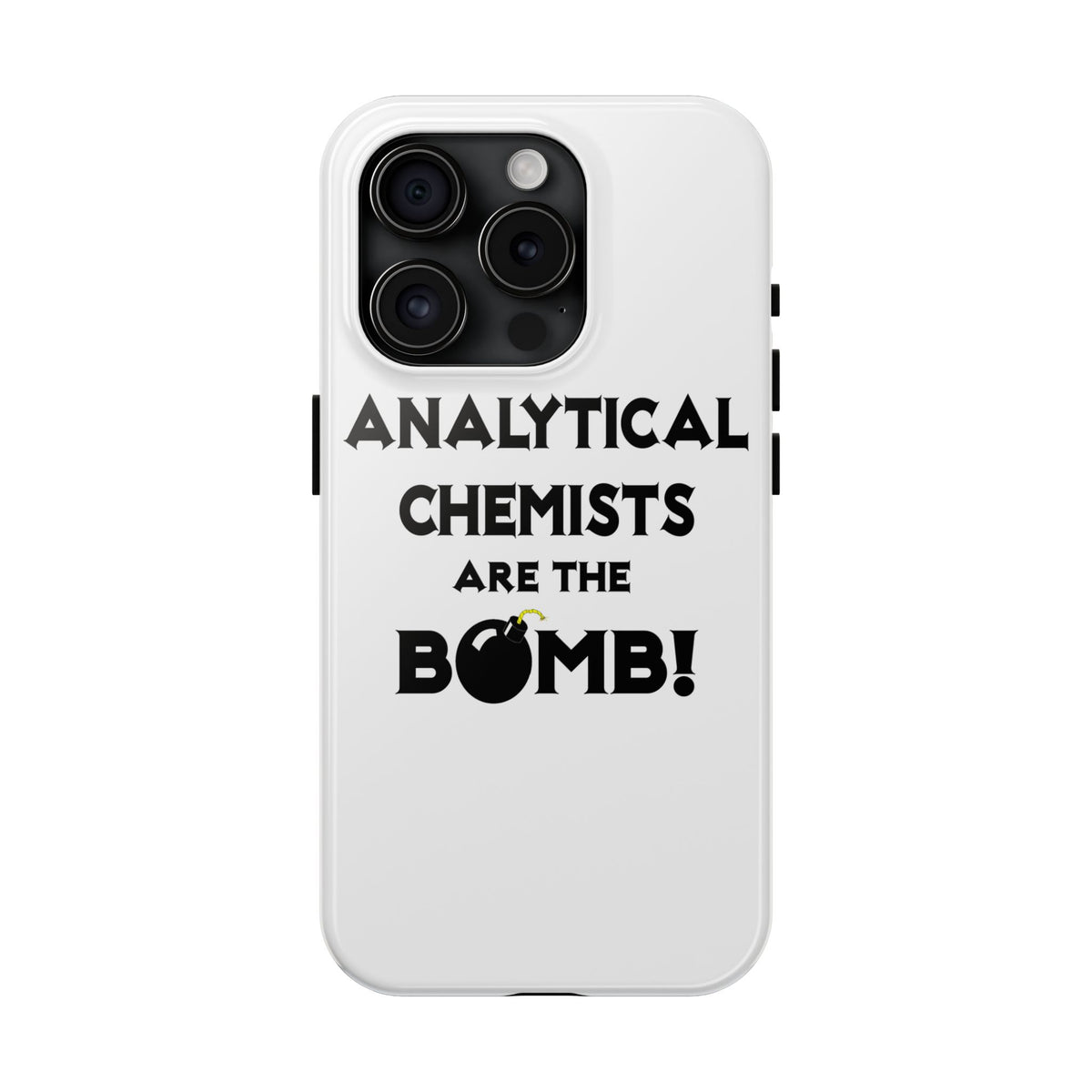 Analytical Chemists Are The Bomb! - Tough Phone Cases