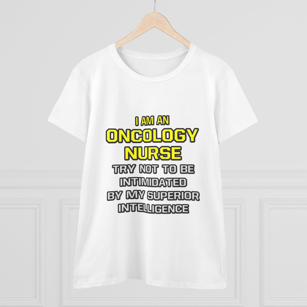 Oncology Nurse...Superior Intelligence - Women's Midweight Cotton Tee