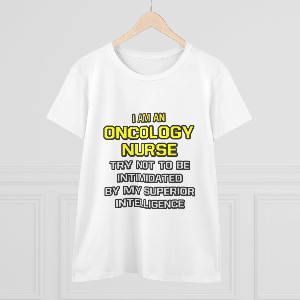 Oncology Nurse...Superior Intelligence - Women's Midweight Cotton Tee