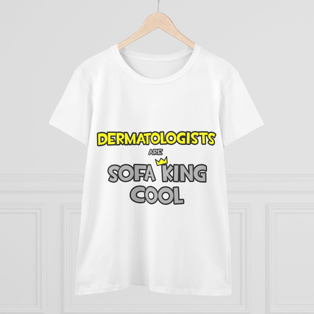 Dermatologists Are Sofa King Cool - Women's Midweight Cotton Tee