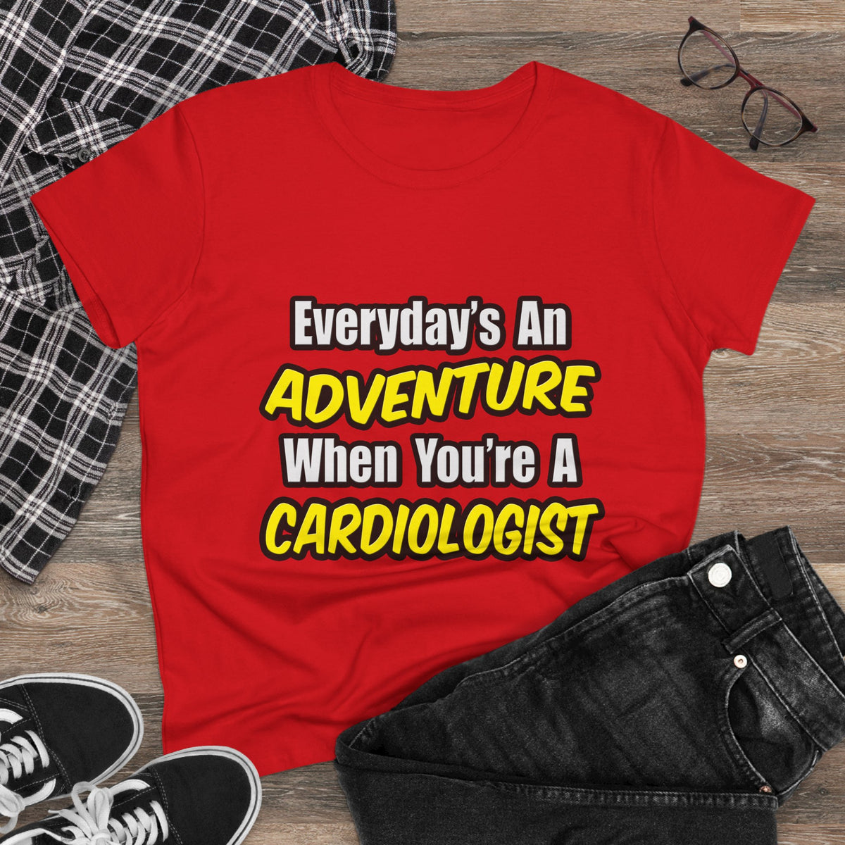 Everyday's An Adventure...Cardiologist - Women's Midweight Cotton Tee
