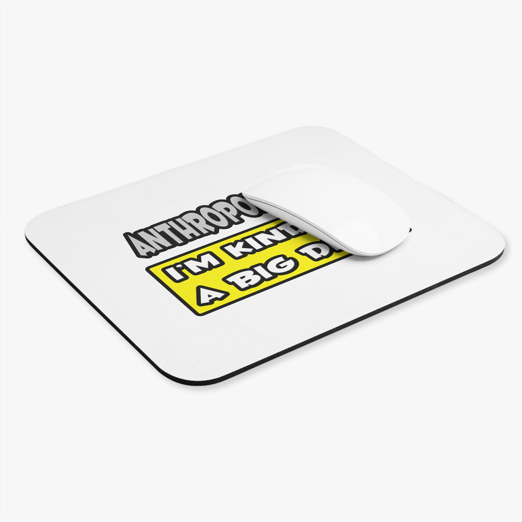 Anthropologist .. I'm Kind of a Big Deal - Mouse Pad (Rectangle)