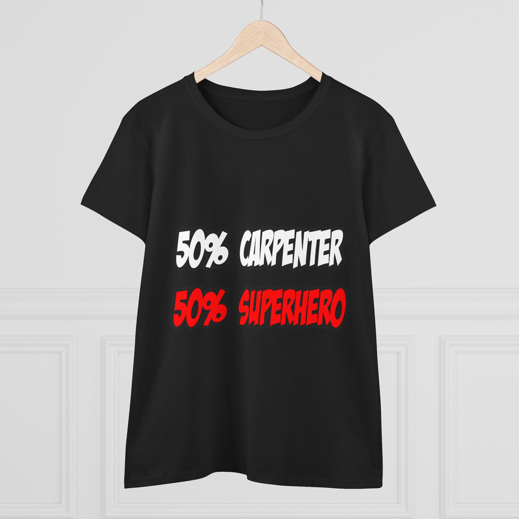 Half Carpenter...Half Superhero - Women's Midweight Cotton Tee