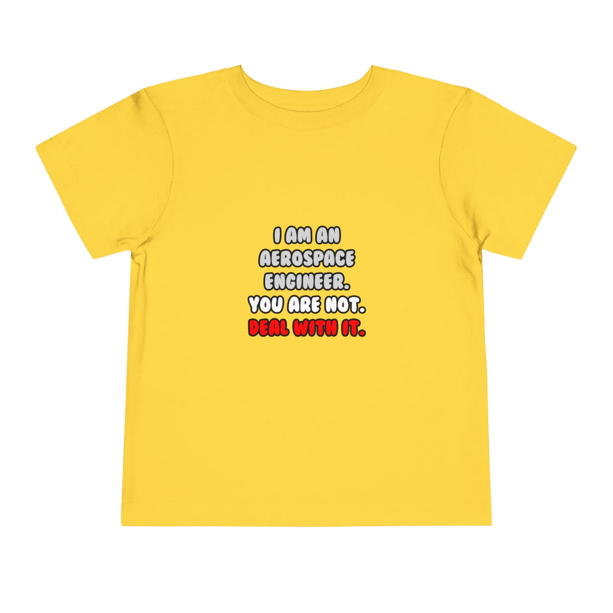 Deal With It ... Funny Aerospace Engineer - Toddler Short Sleeve Tee