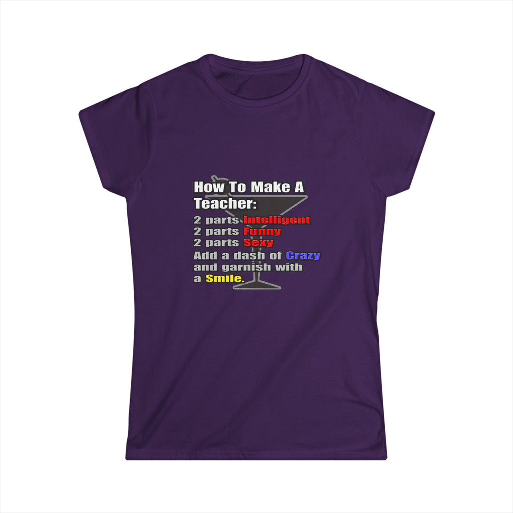 How To Make a Teacher - Women's Softstyle Tee