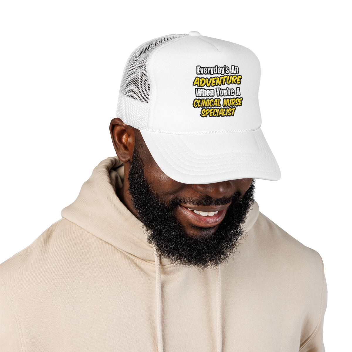 Everyday's An Adventure .. Clinical Nurse Specialist - Foam Trucker Hat