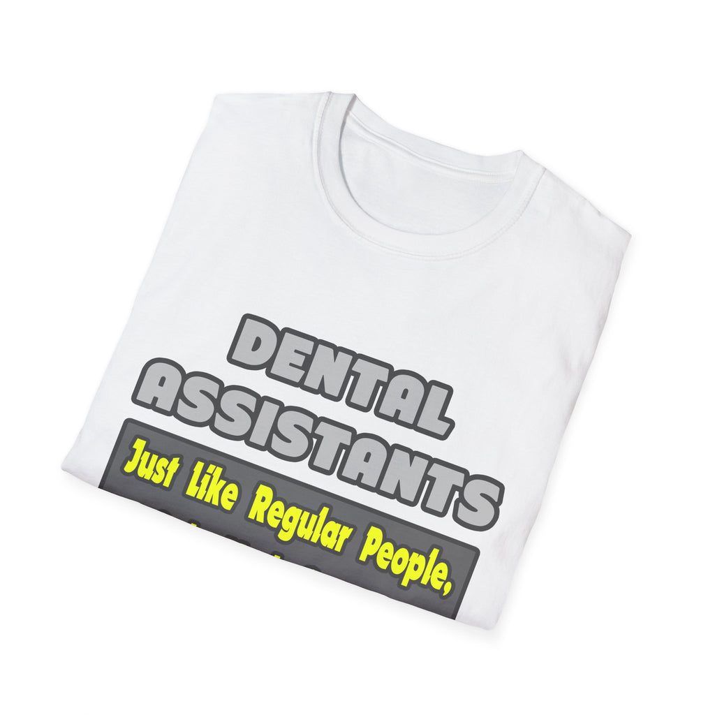 Dental Assistants ... Smarter - Unisex Softstyle T-Shirt