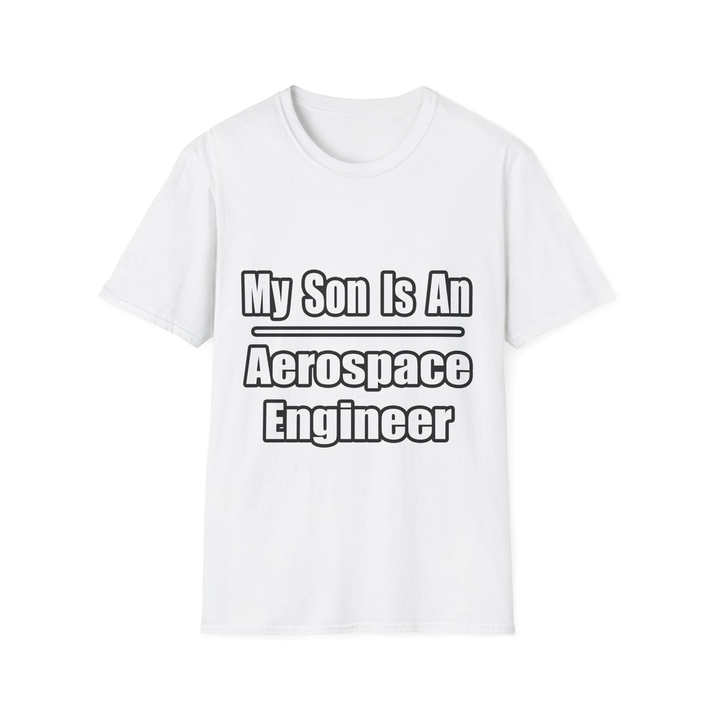 My Son Is An Aerospace Engineer - Unisex Softstyle T-Shirt