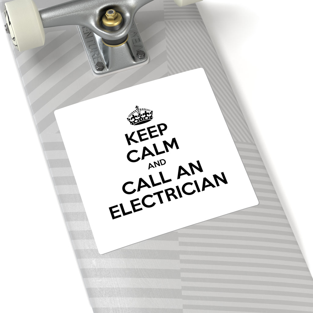 Keep Calm and Call an Electrician - Square Stickers