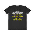 Acupuncturist .. Assume I Am Never Wrong - Men's Lightweight Fashion Tee