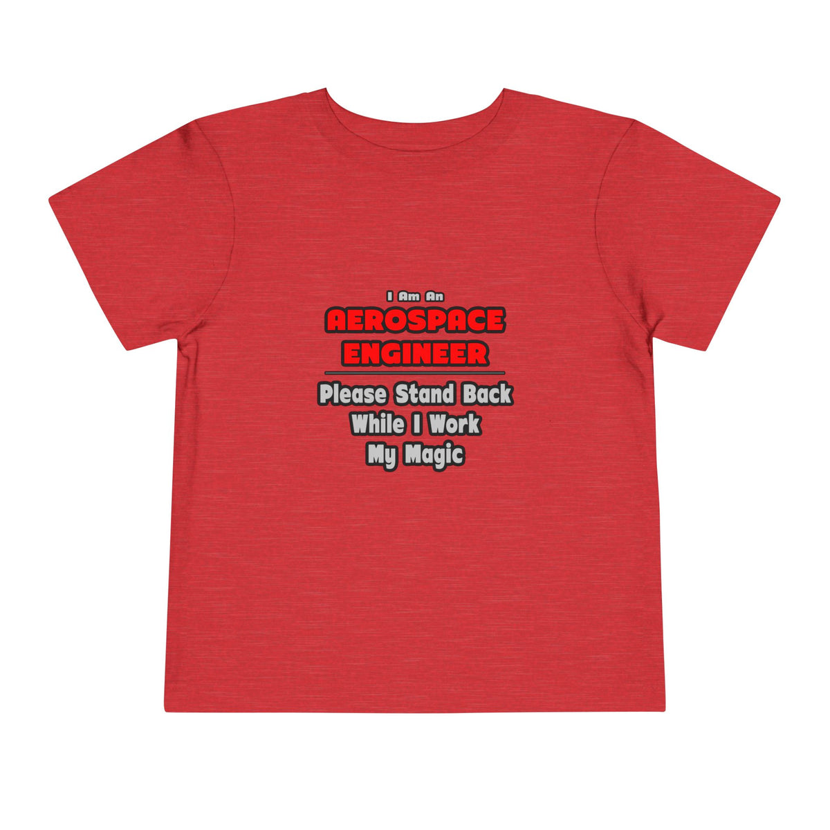 Aerospace Engineer...Work My Magic - Toddler Short Sleeve Tee
