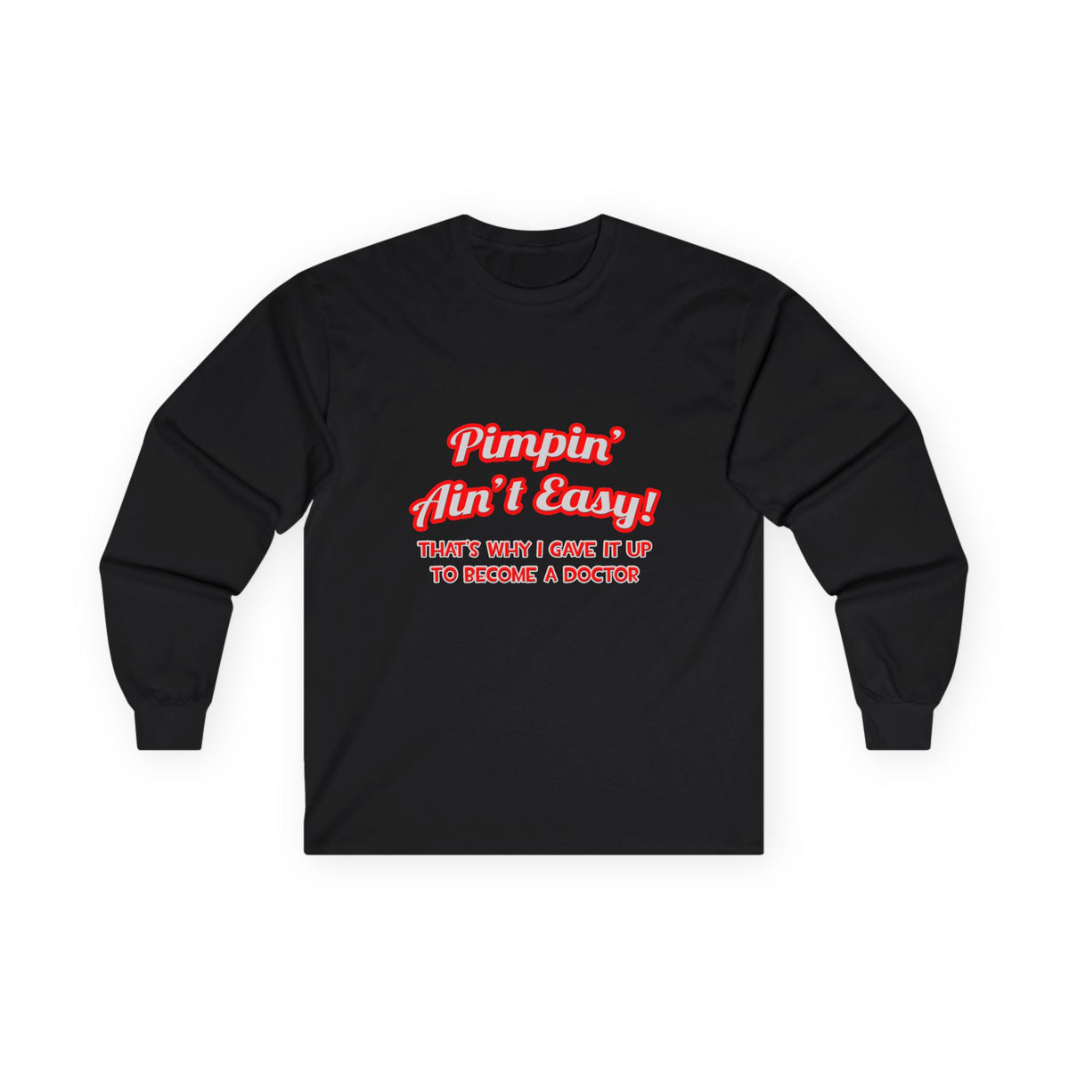 Pimpin' Ain't Easy .. Doctor - Unisex Ultra Cotton Long Sleeve Tee