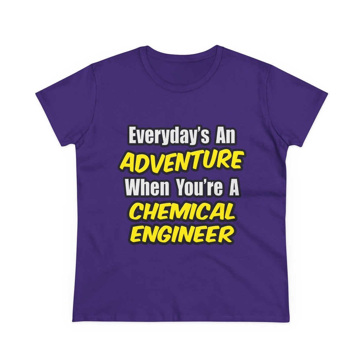Everyday's An Adventure...Chemical Engineer - Women's Midweight Cotton Tee