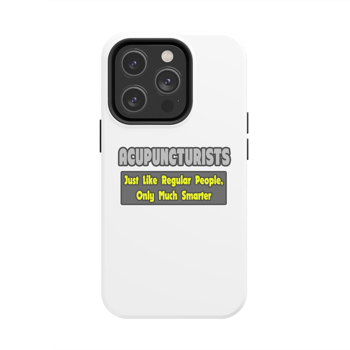 Acupuncturists .. Smarter - Tough Phone Cases