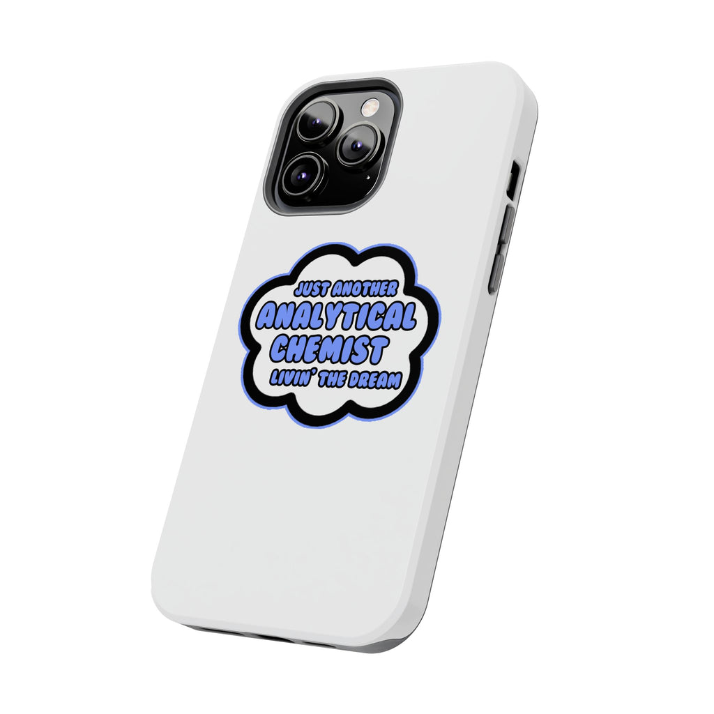 Analytical Chemist .. Livin' The Dream - Tough Phone Cases