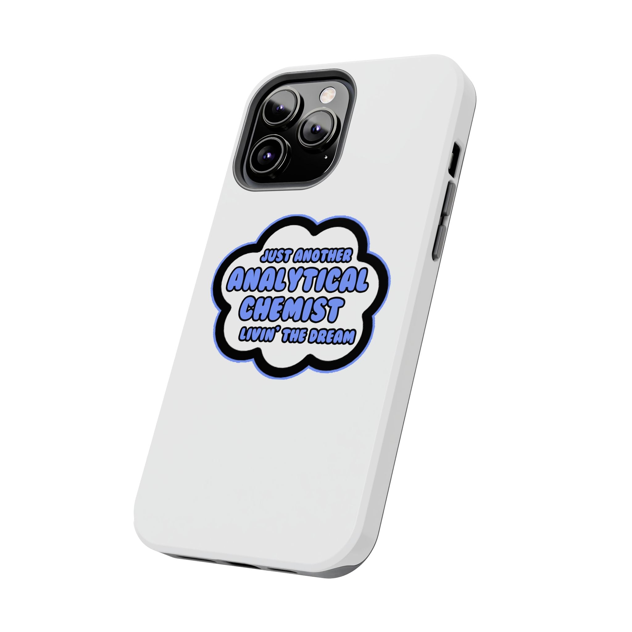 Analytical Chemist .. Livin' The Dream - Tough Phone Cases