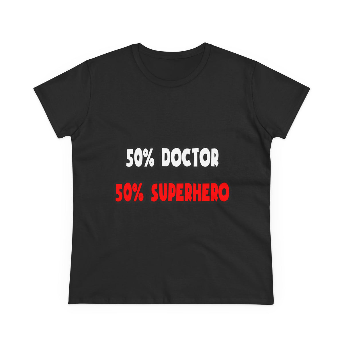 Half Doctor ... Half Superhero - Women's Midweight Cotton Tee