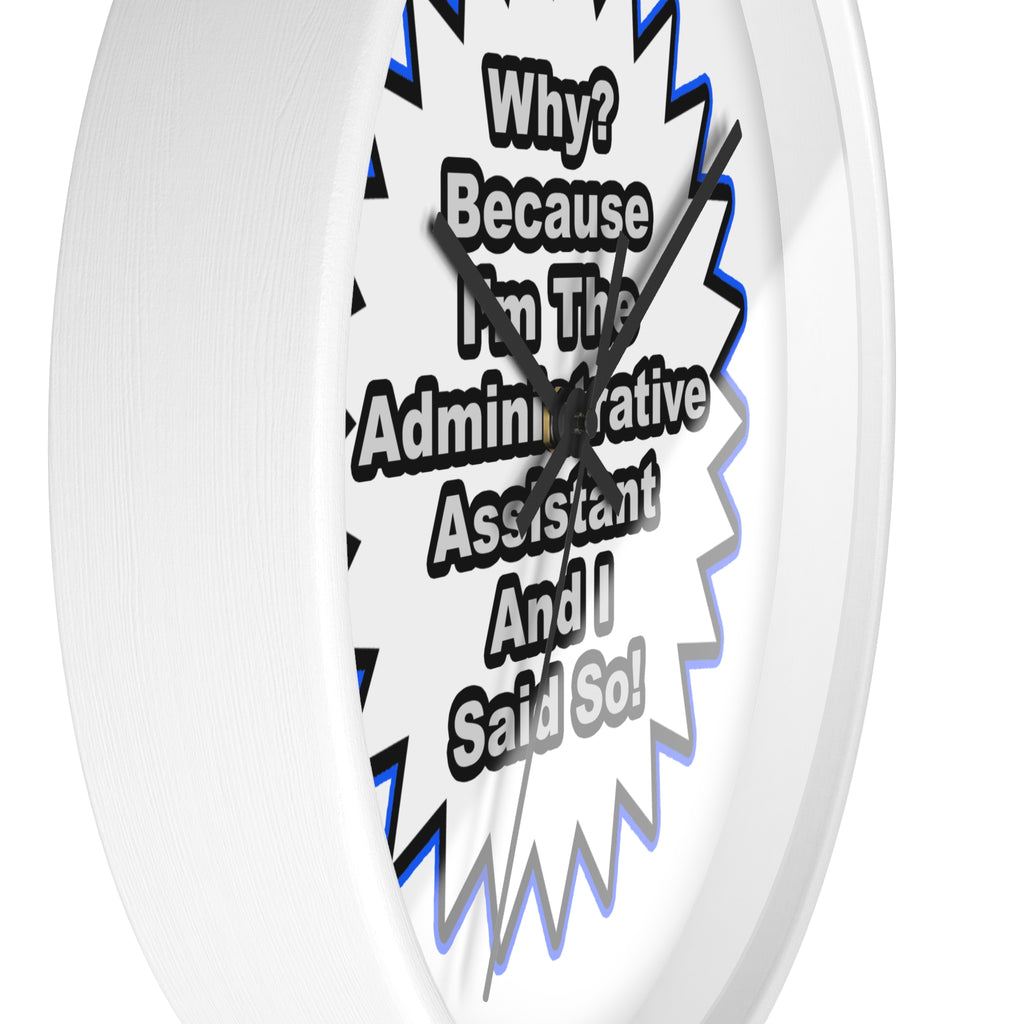 Administrative Assistant...Because I Said So - Wall Clock