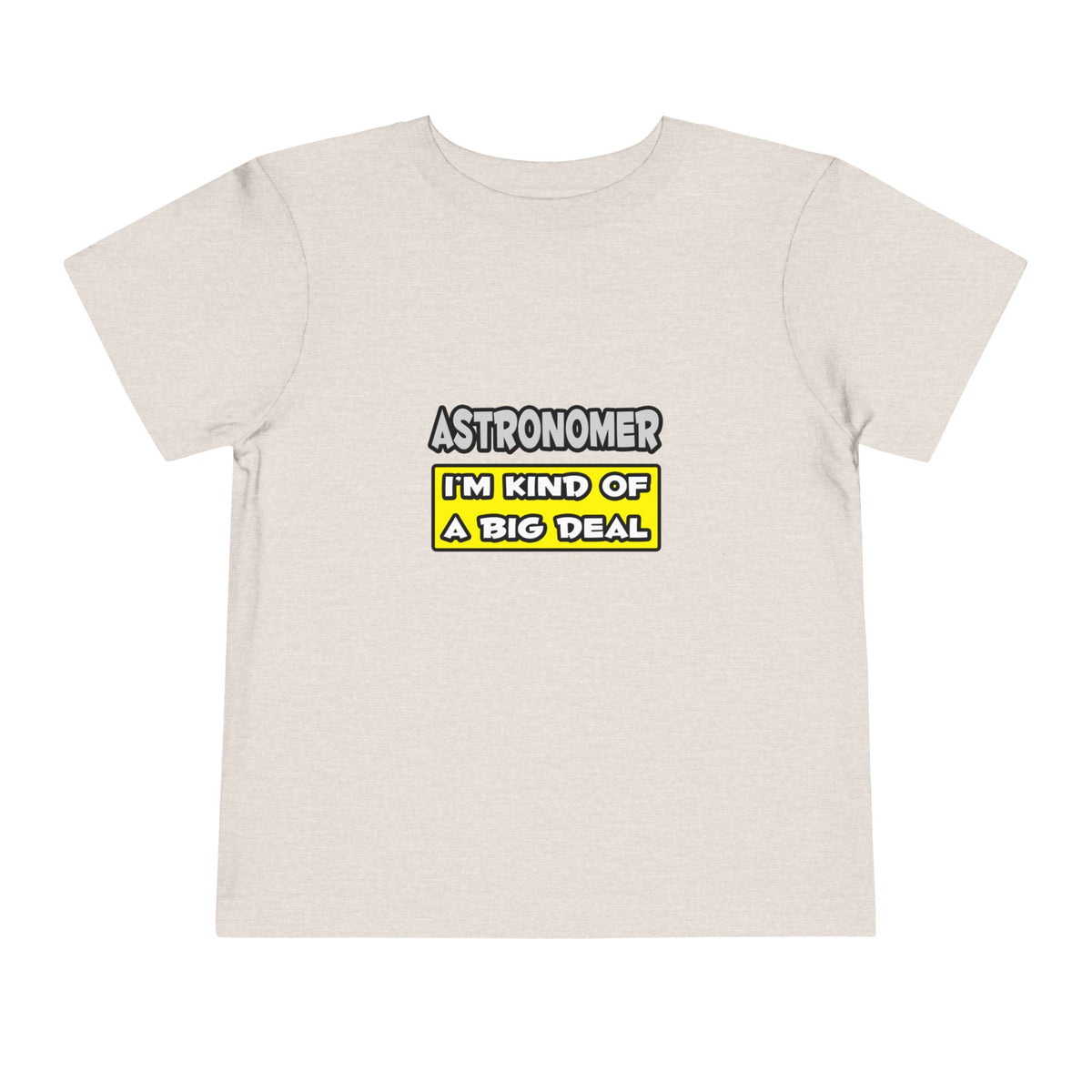 Astronomer .. I'm Kind of a Big Deal - Toddler Short Sleeve Tee