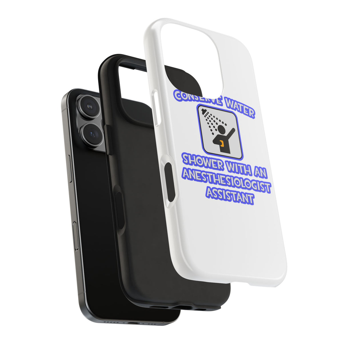 Conserve Water .. Shower With Anesthesiologist Asst - Tough Phone Cases