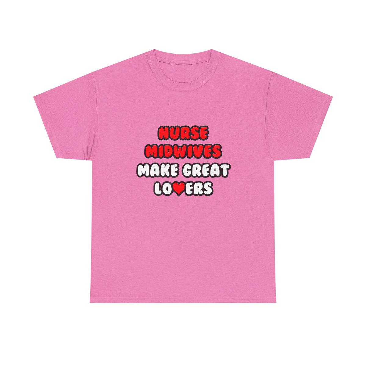 Nurse Midwives Make Great Lovers - Unisex Heavy Cotton Tee