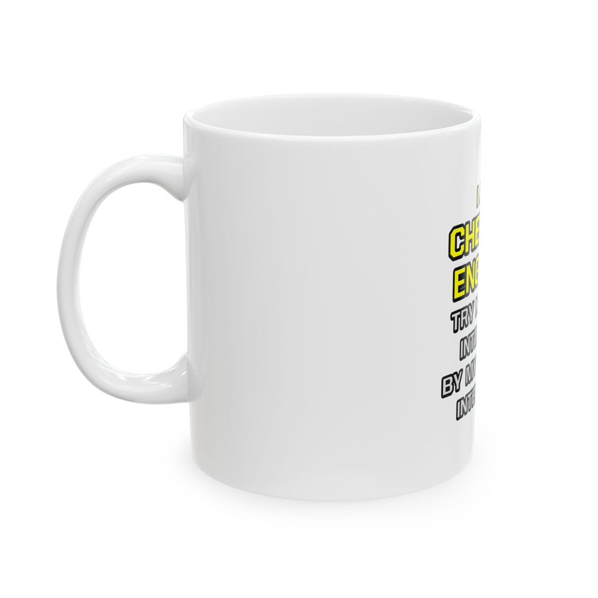 Chemical Engineer...Superior Intelligence - Ceramic Mug, (11oz, 15oz)