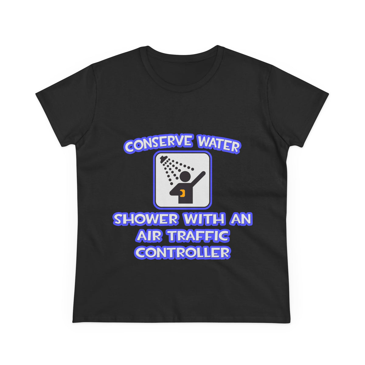Conserve Water .. Shower With Air Traffic Controller - Women's Midweight Cotton Tee