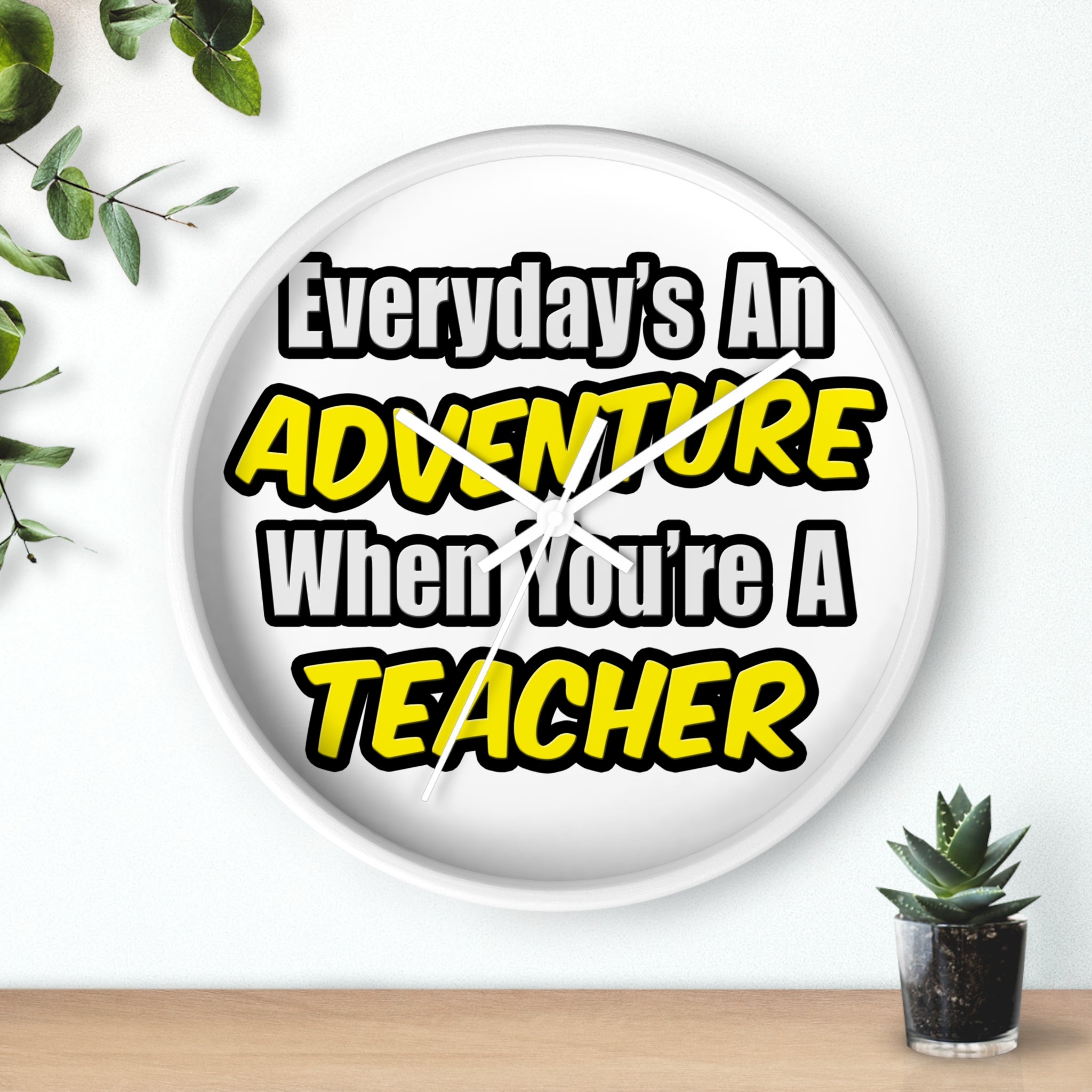 Everyday's An Adventure...Teacher - Wall Clock