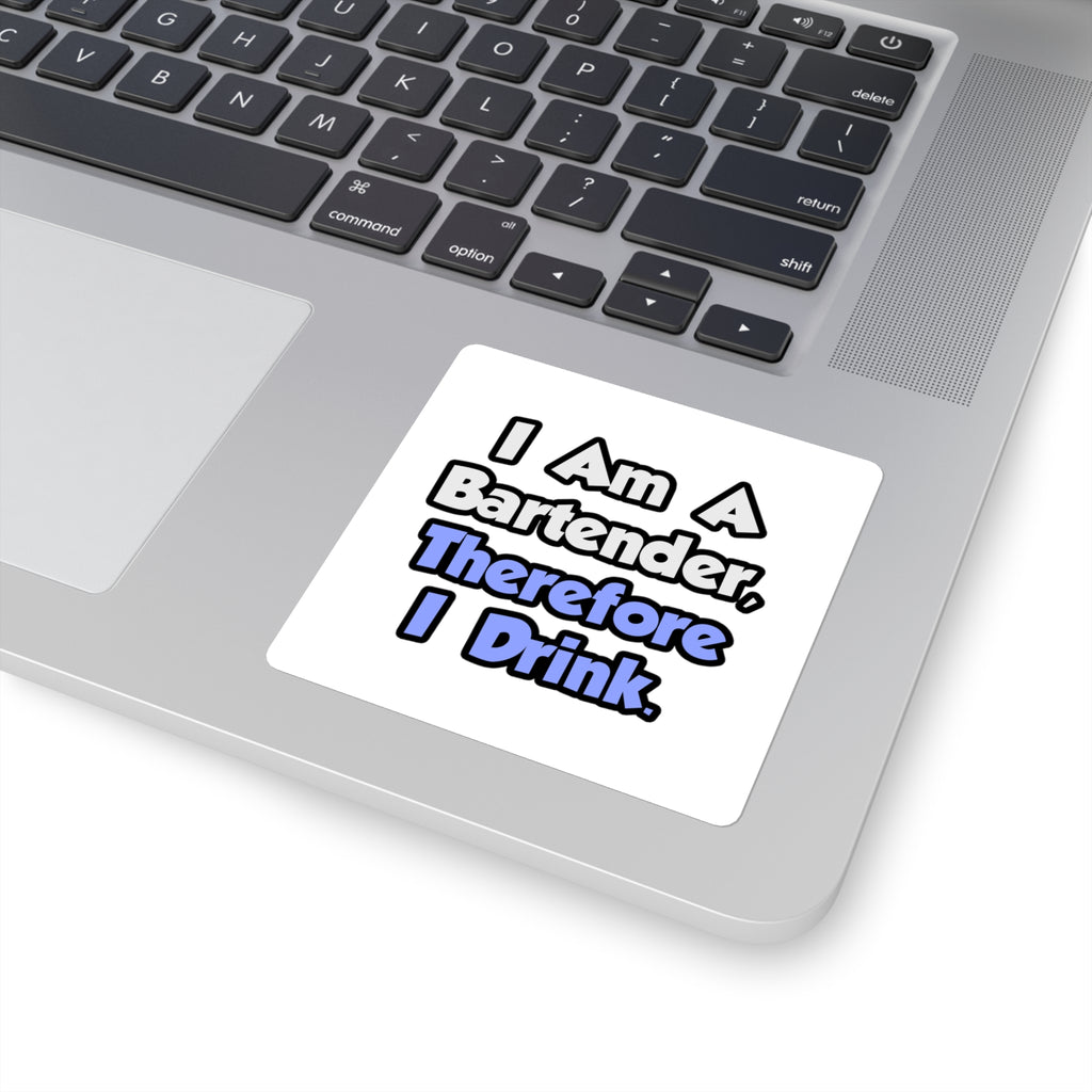 I Am A Bartender, Therefore I Drink - Square Stickers
