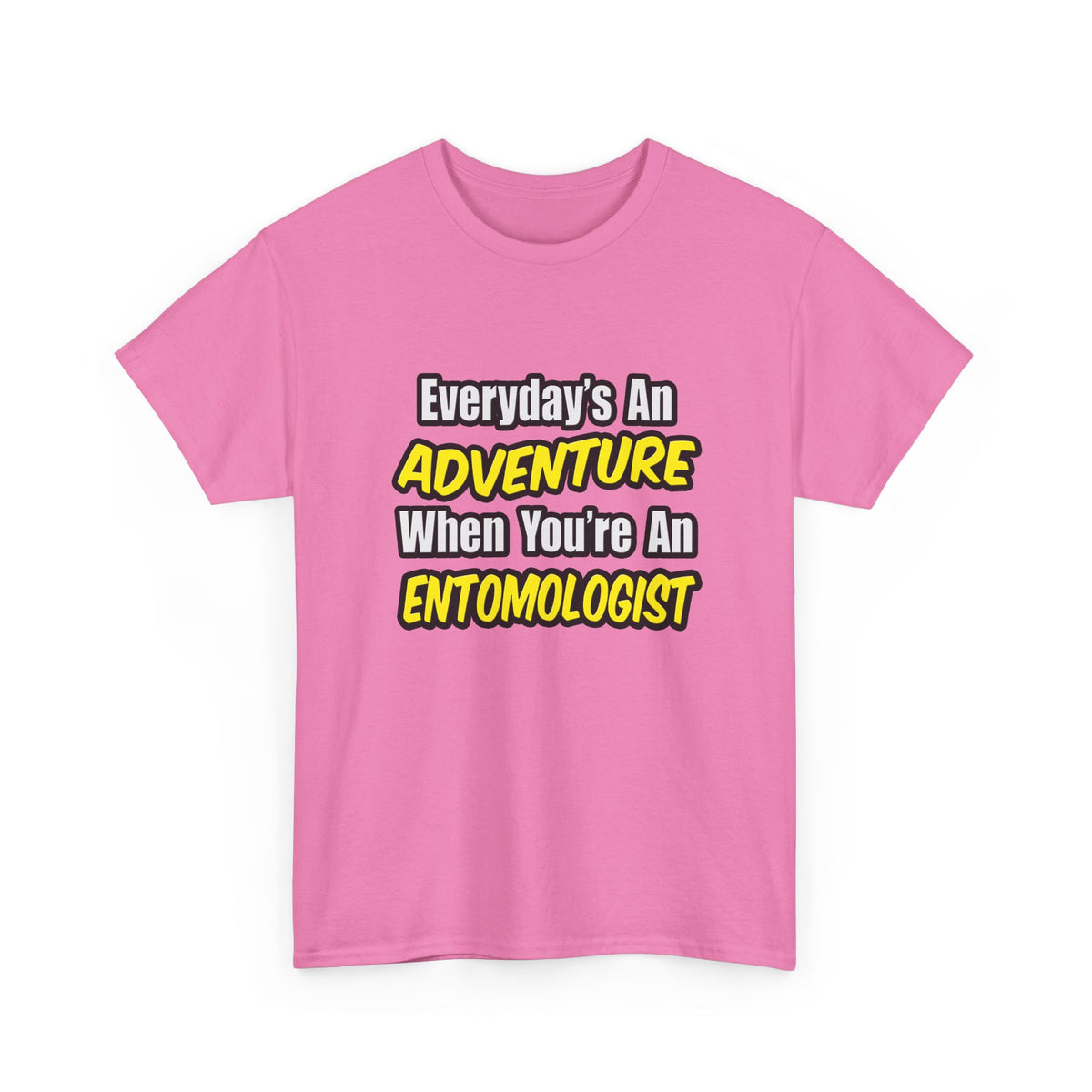Everyday's An Adventure .. Entomologist - Unisex Heavy Cotton Tee
