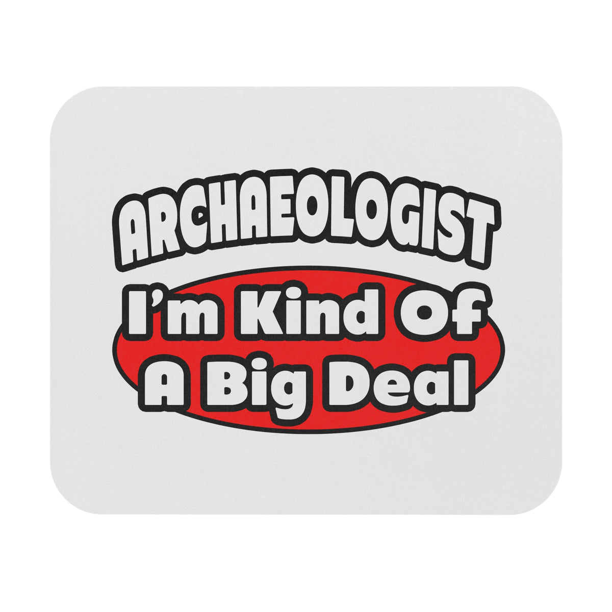 Archaeologist...Big Deal - Mouse Pad (Rectangle)