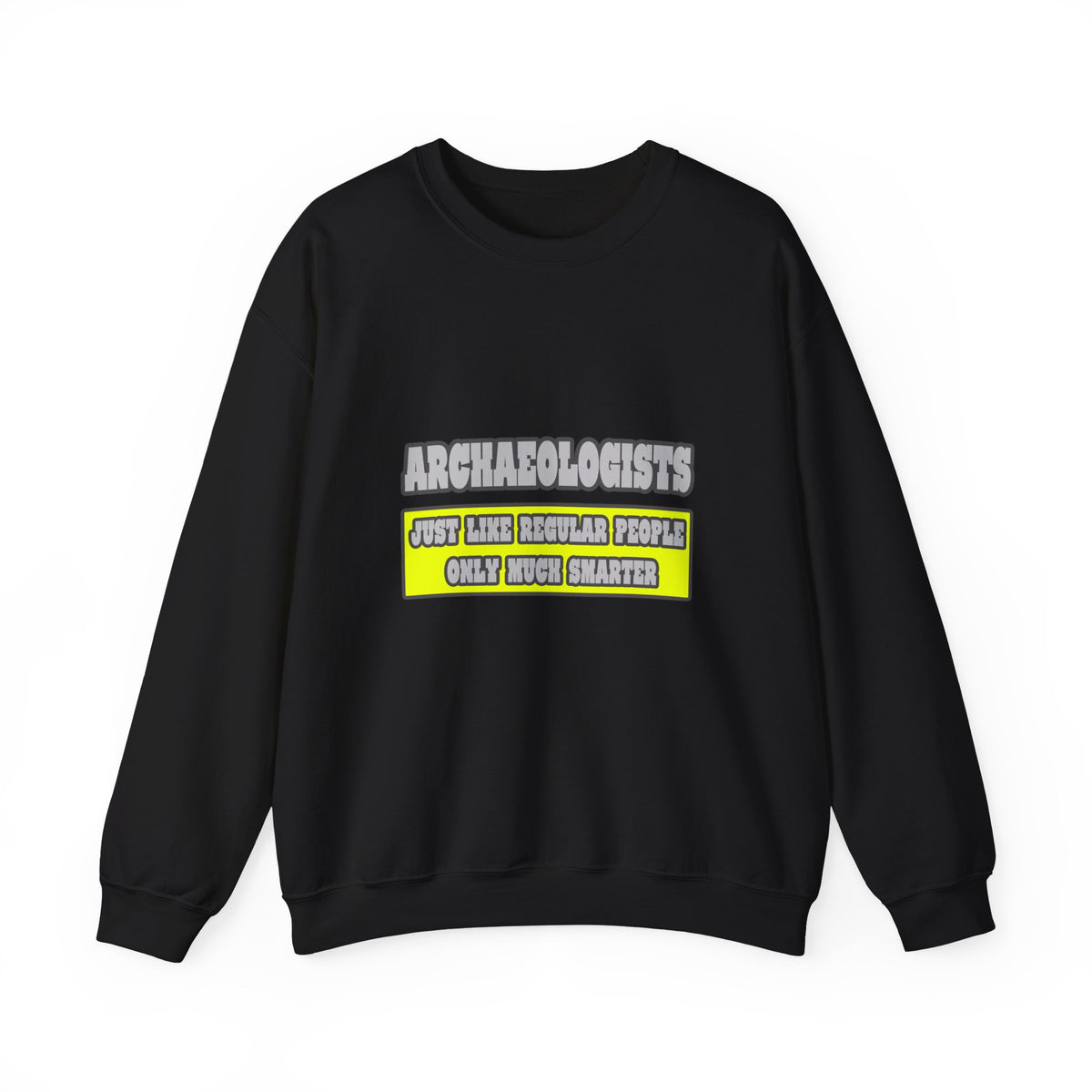 Archaeologists...Much Smarter - Unisex Heavy Blend™ Crewneck Sweatshirt