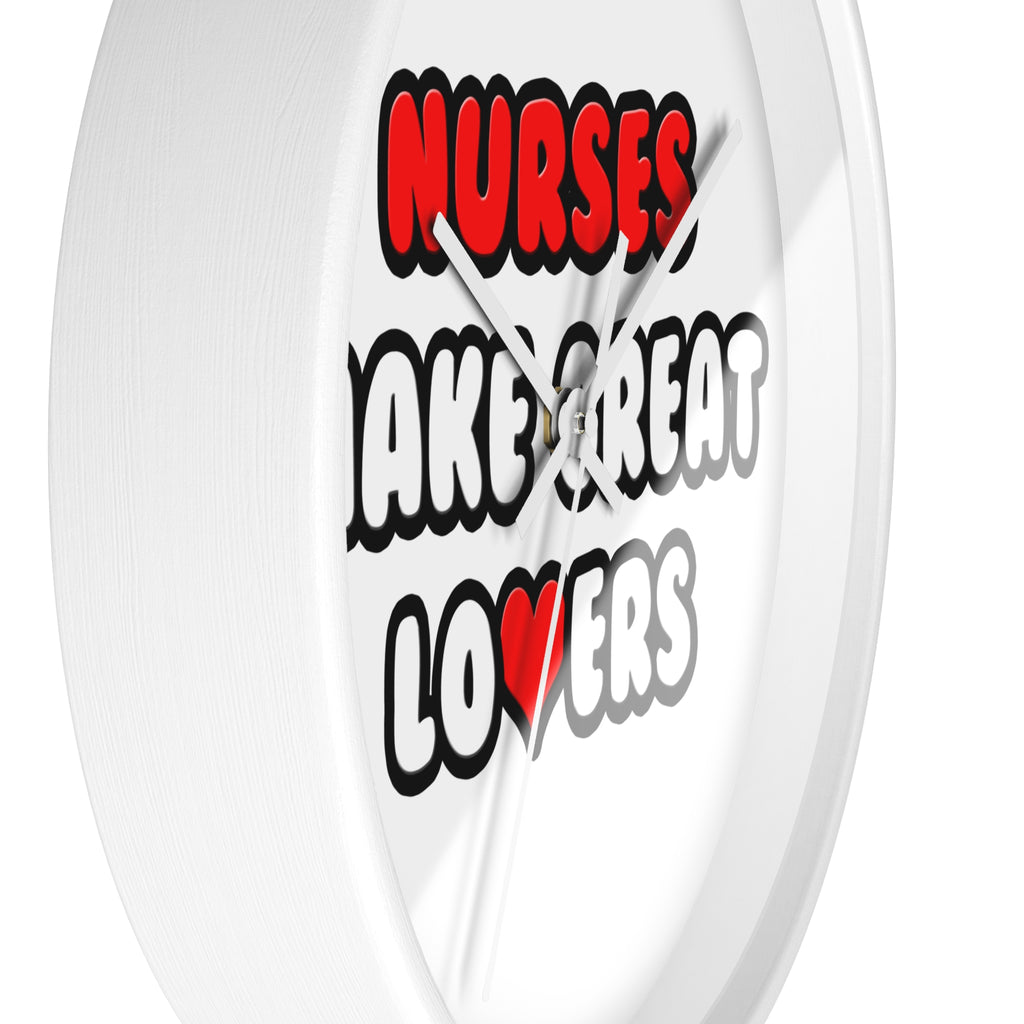 Nurses Make Great Lovers - Wall Clock