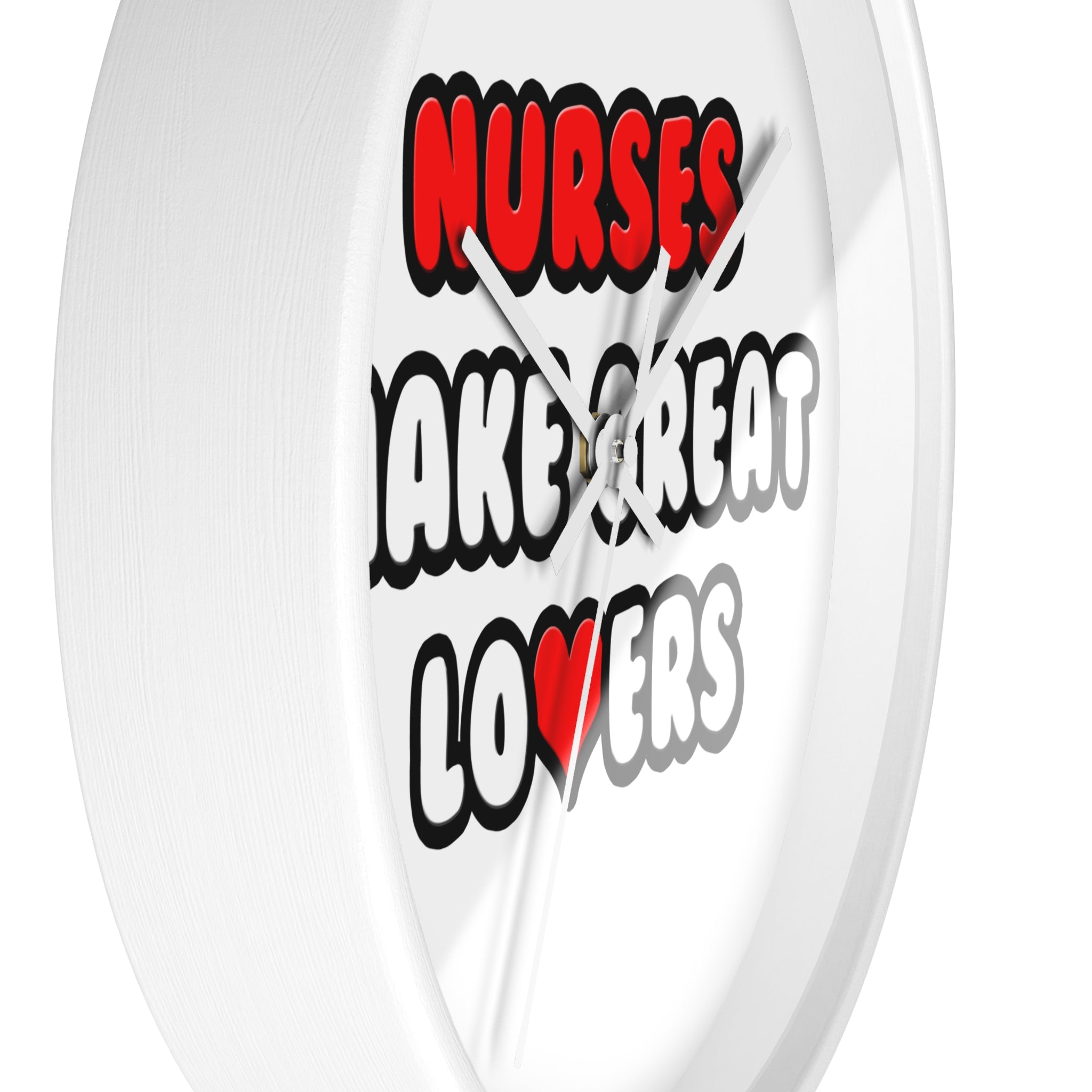 Nurses Make Great Lovers - Wall Clock
