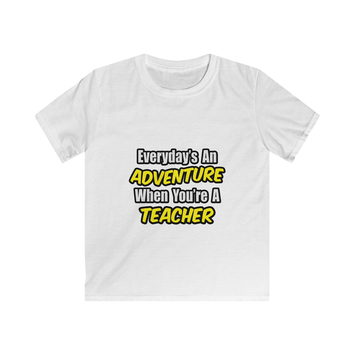 Everyday's An Adventure...Teacher - Kids Softstyle Tee