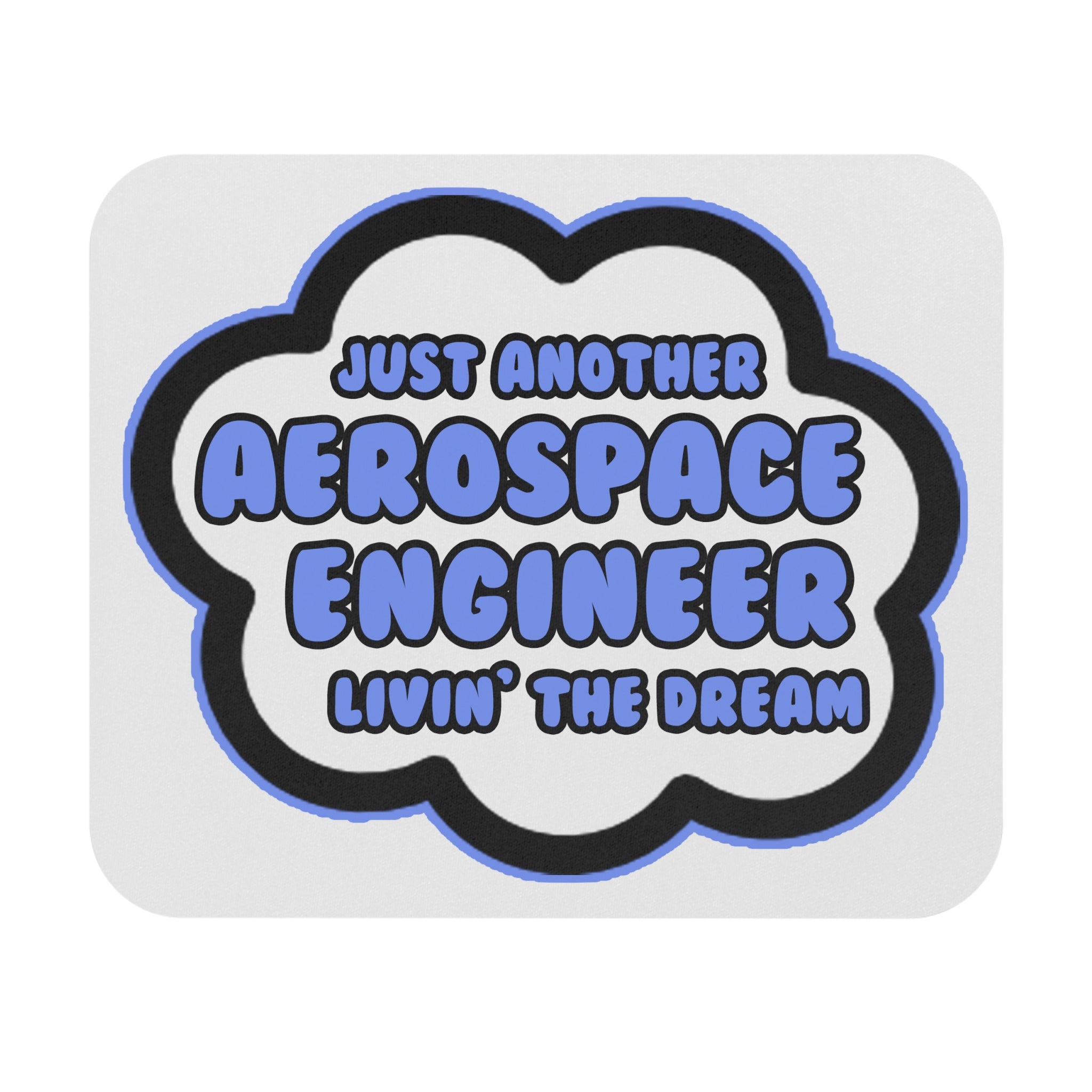 Aerospace Engineer .. Livin' The Dream - Mouse Pad (Rectangle)