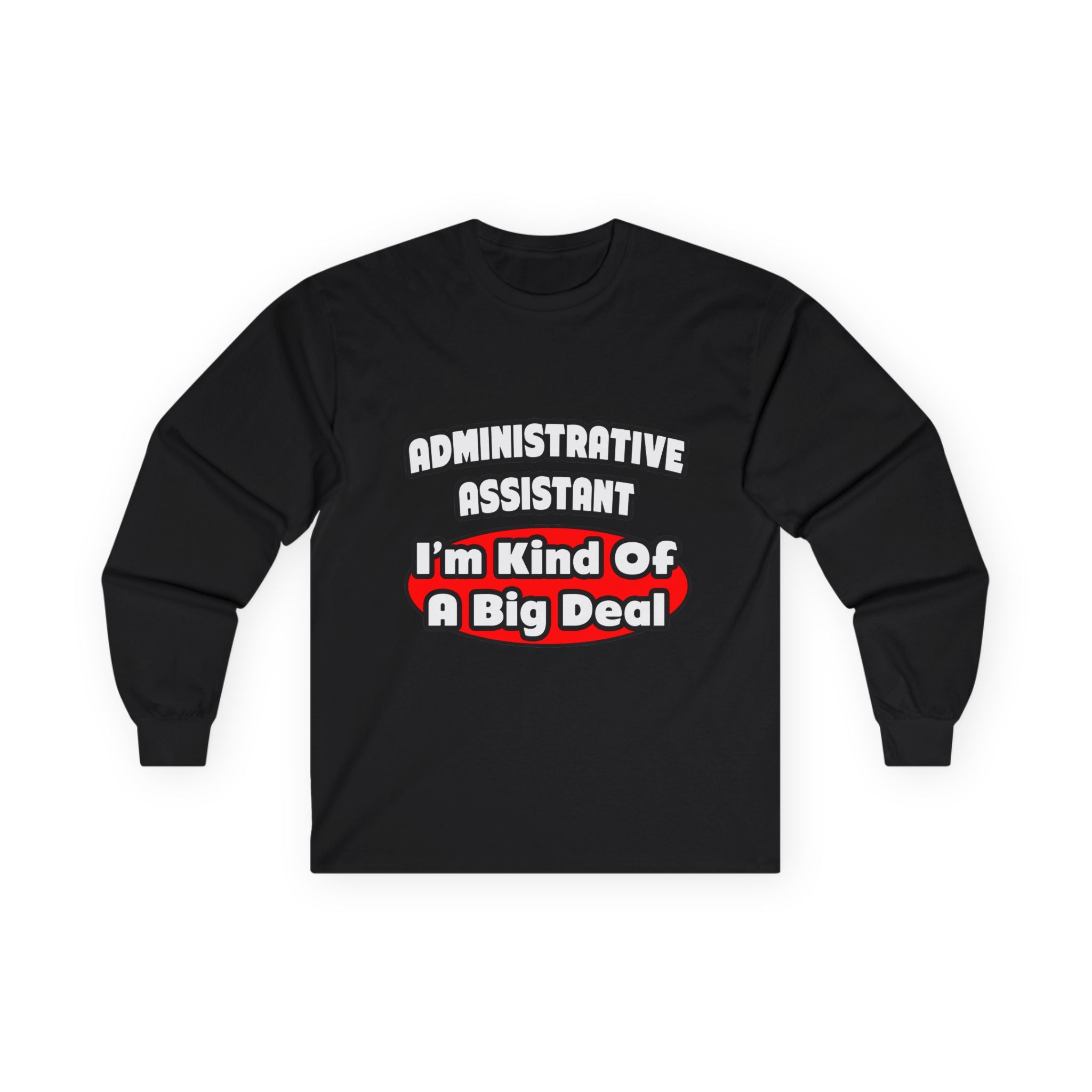 Administrative Assistant...Big Deal - Unisex Ultra Cotton Long Sleeve Tee