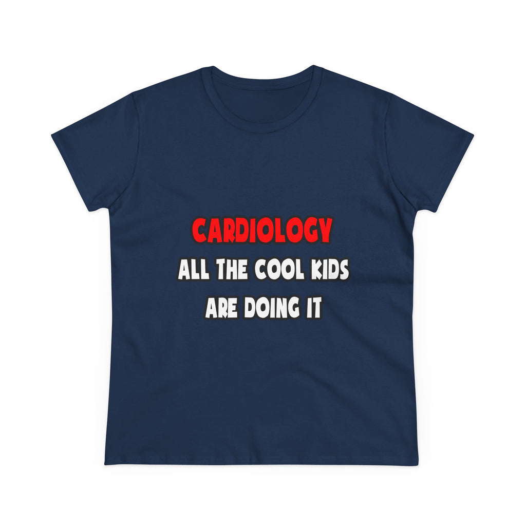 Funny Cardiologist Shirts and Gifts - Women's Midweight Cotton Tee