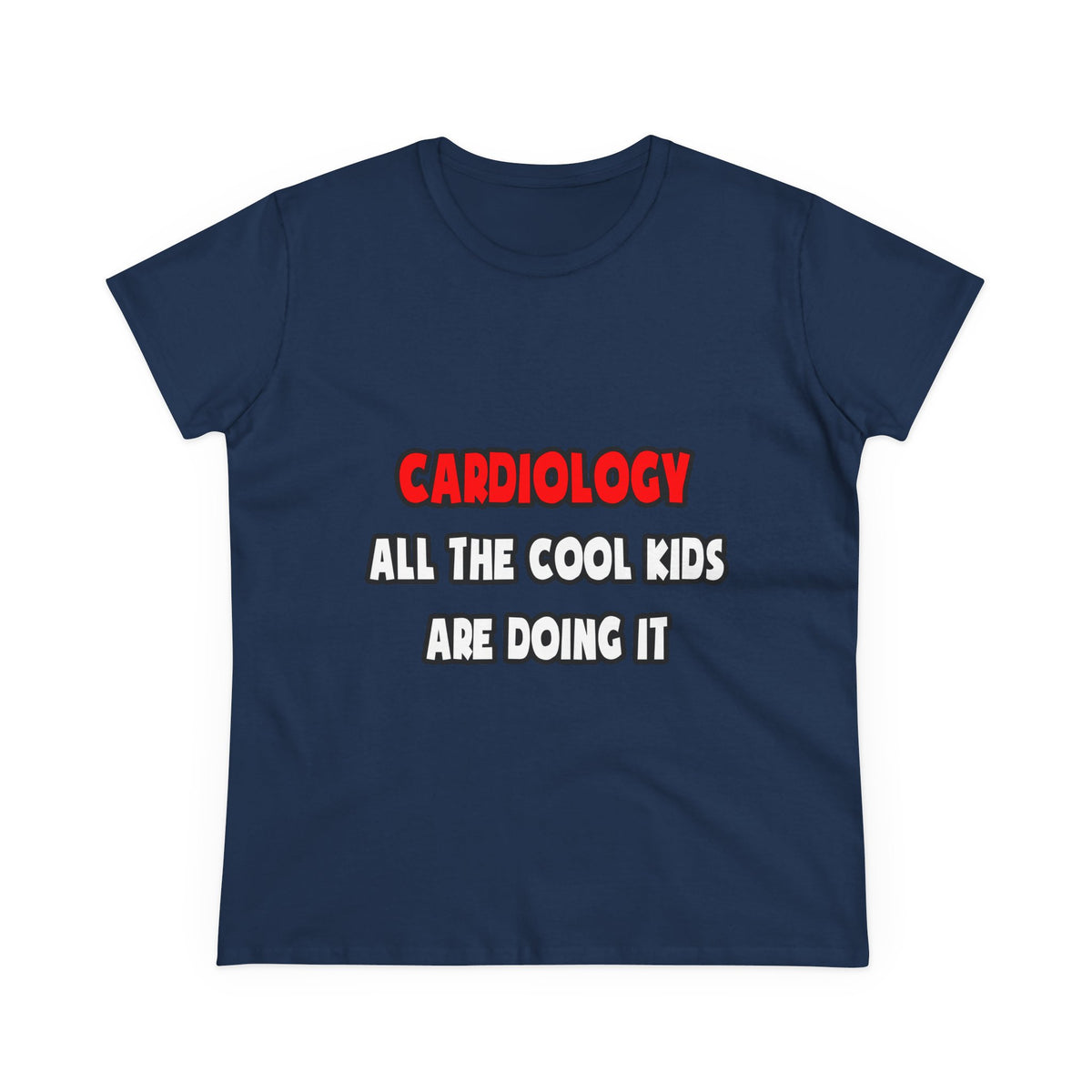 Funny Cardiologist Shirts and Gifts - Women's Midweight Cotton Tee