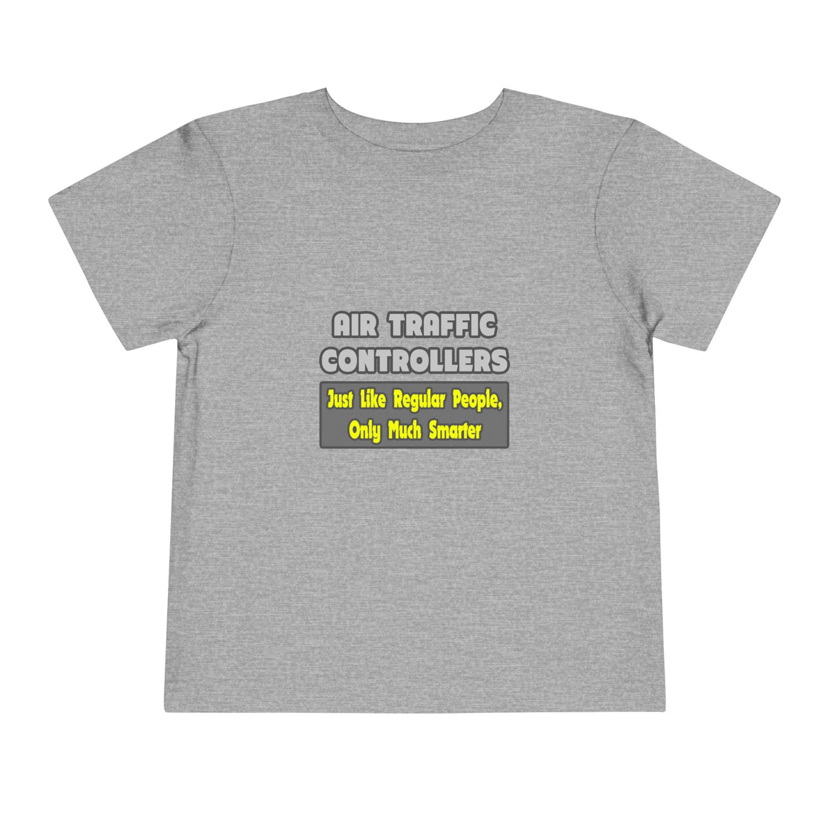 Air Traffic Controllers...Smarter - Toddler Short Sleeve Tee